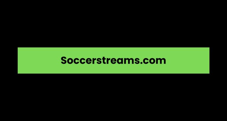 Soccerstreams.com: A Comprehensive Overview