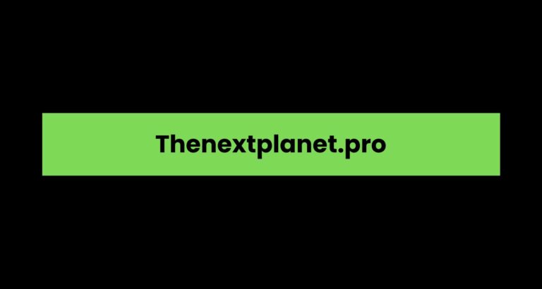 Thenextplanet.pro: A Comprehensive Overview